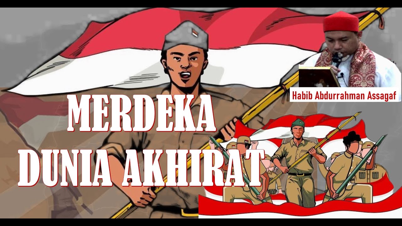 Merdeka Dunia Akhirat | Habib Abdurrahman Assagaf