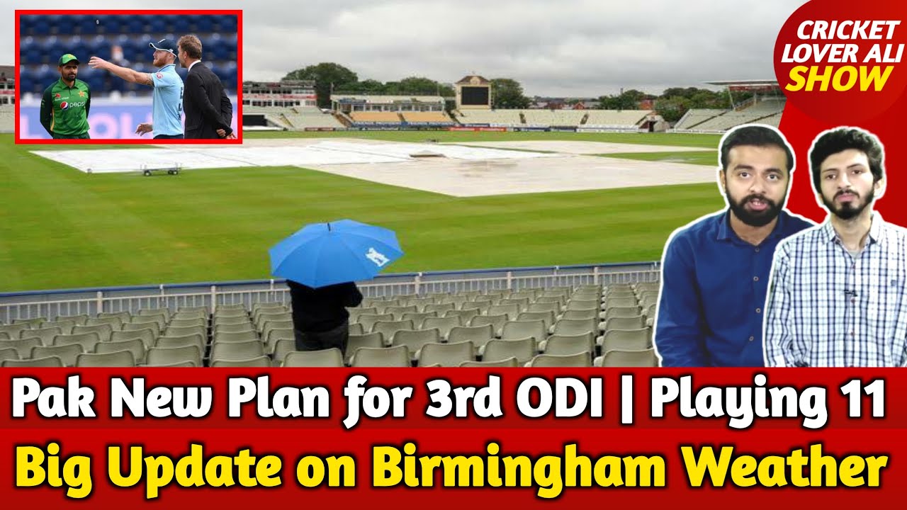Good News on Pak vs Eng 3rd ODI Weather Forecast | Raining in Birmingham? | Possible Playing 11