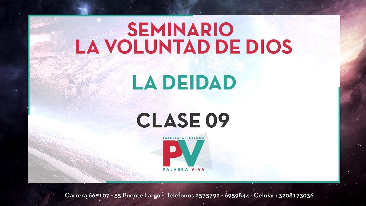 Seminario la Voluntad de Dios - Clase 09 (06 Abril 2016) La Deidad