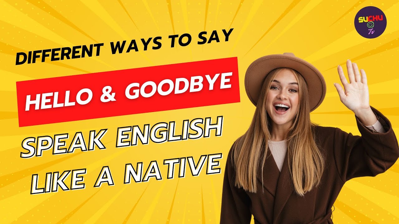 Different Ways to Say Hello & Goodbye | Speak English like a native