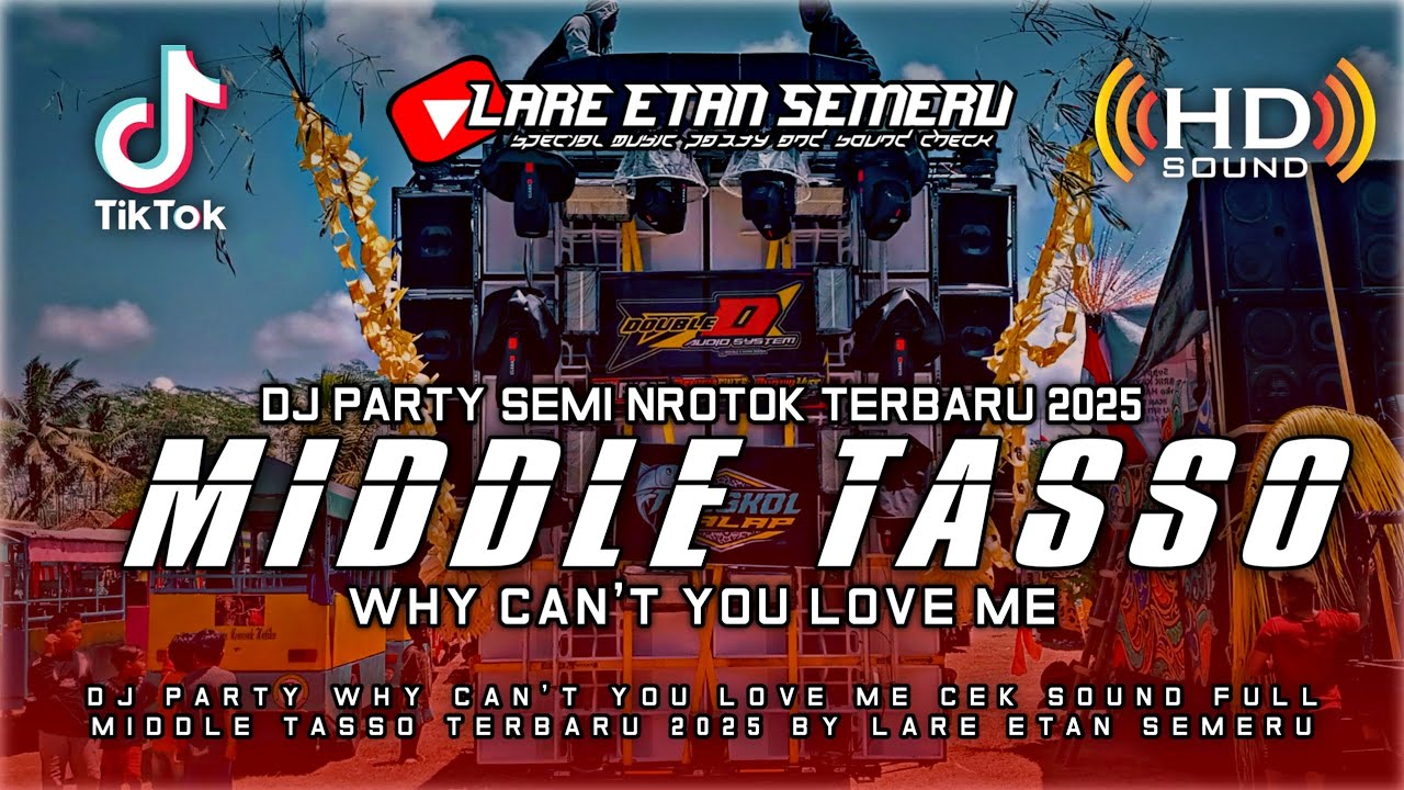 DJ PARTY WHY CAN'T YOU LOVE ME SEMI NROTOK FULL MIDDLE TASSO TERBARU 2025 BY LARE ETAN SEMERU