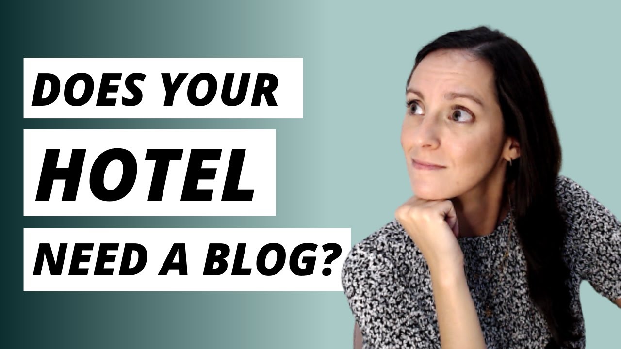 Do You REALLY Need a Blog on Your Hotel Website? + 101 Hotel Blog Ideas | Five Star Content