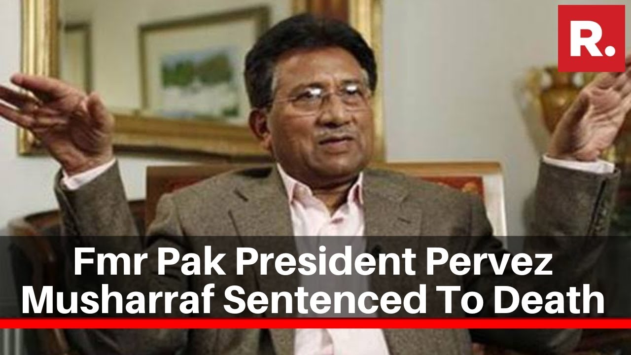 Former Pakistan President Pervez Musharraf Sentenced To Death In High Treason Case