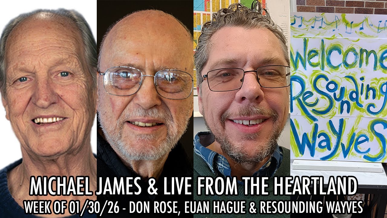 Live from the Heartland Show 01/30/26: Michael James with Don Rose, Euan Hague & Resounding Wayves