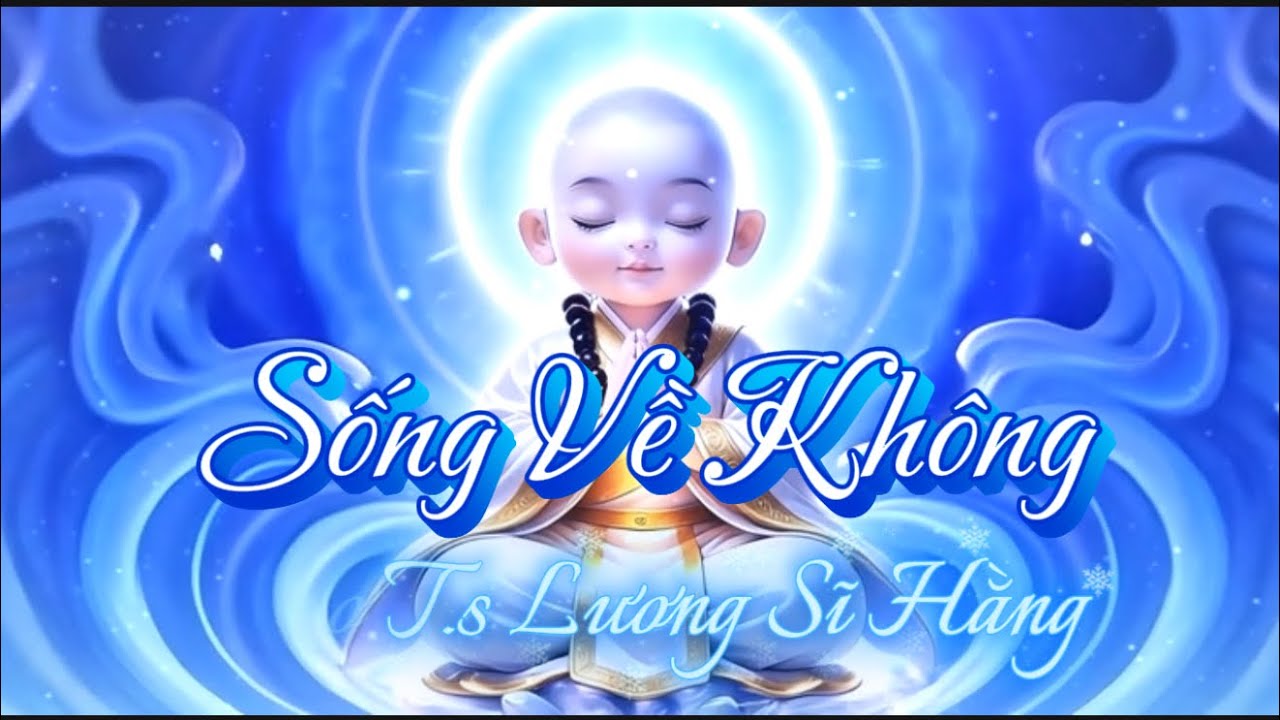 Sống Về Không~ Thơ: T.S Lương Sĩ Hằng