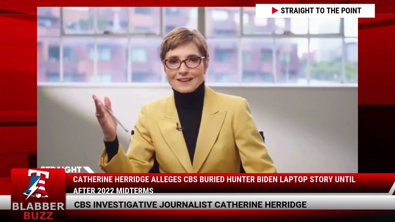 Catherine Herridge Alleges CBS Buried Hunter Biden Laptop Story Until After 2022 Midterms