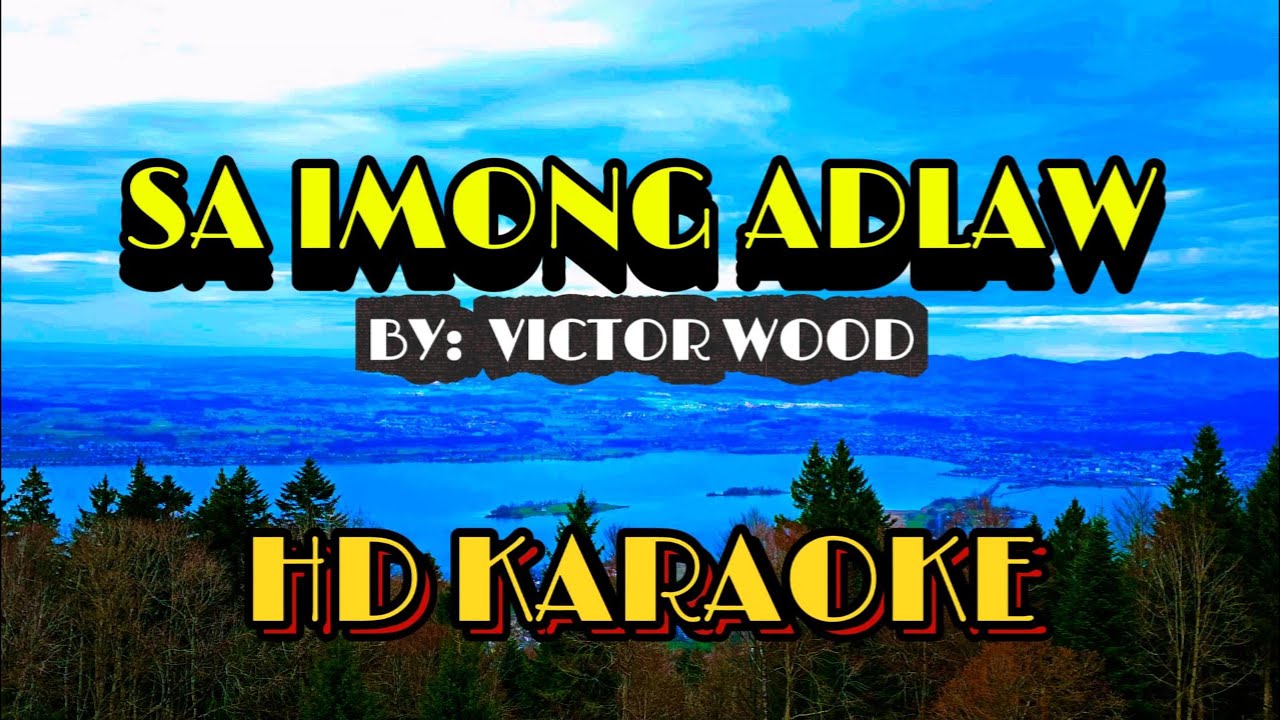 HD KARAOKE VERSION - SA IMONG ADLAW BY VICTOR WOOD