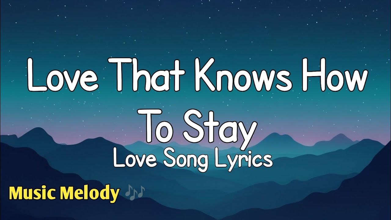 Love That Knows How To Stay - Romantic Love Song (Lyrics) 😚