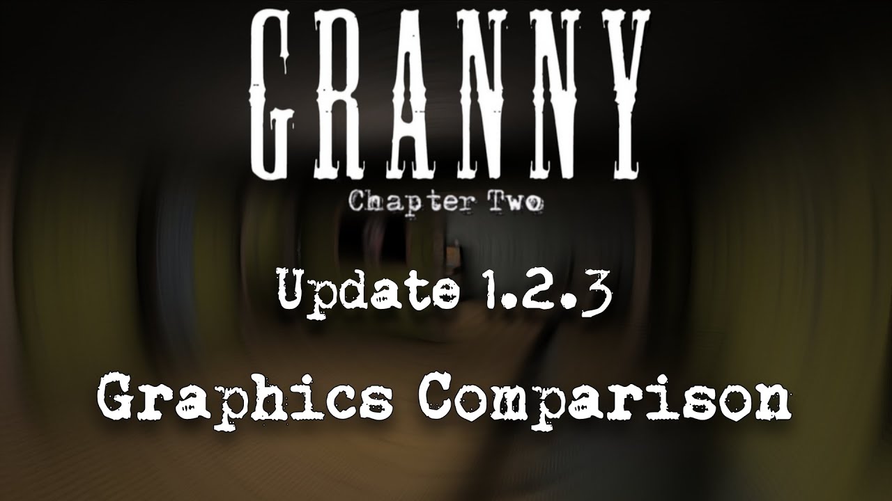 Granny: Chapter Two 1.2.3 Update | Graphics Comparison Old VS New