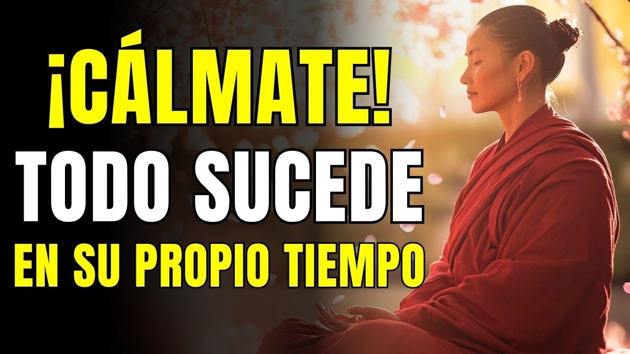 ¡NO TENGAS PRISA! Todo en la Vida Sucede a Su Tiempo | 8 Enseñanzas Budistas | Budismo