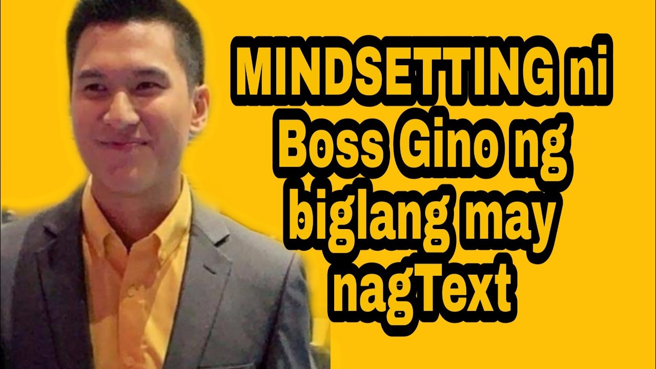 MINDSETTING by Boss GINO NANG BIGLANG MAY NAGTEXT...alam na dis hehe