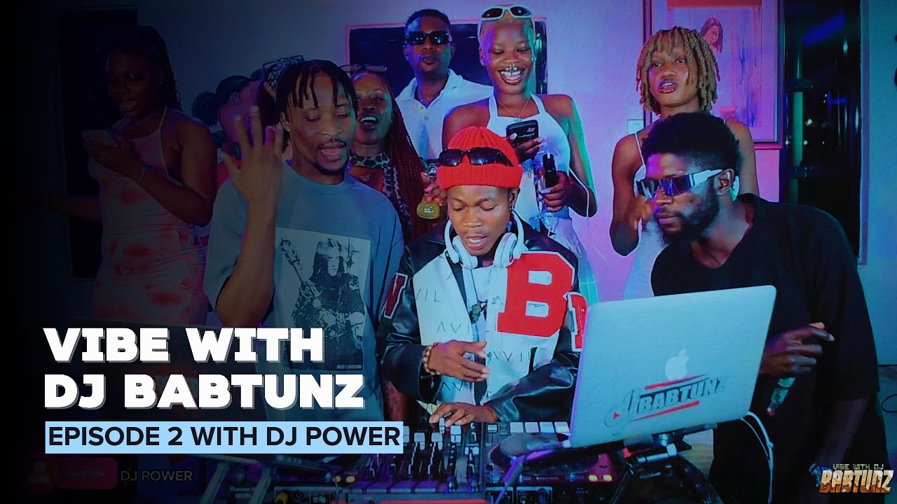 VIBE WITH DJ BABTUNZ EPISODE 2 WITH DJ POWER 1