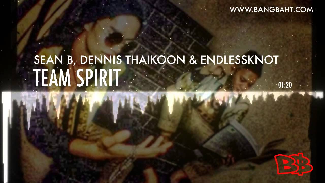 Sean B, Dennis Thaikoon & EndlessKnot - Team Spirit