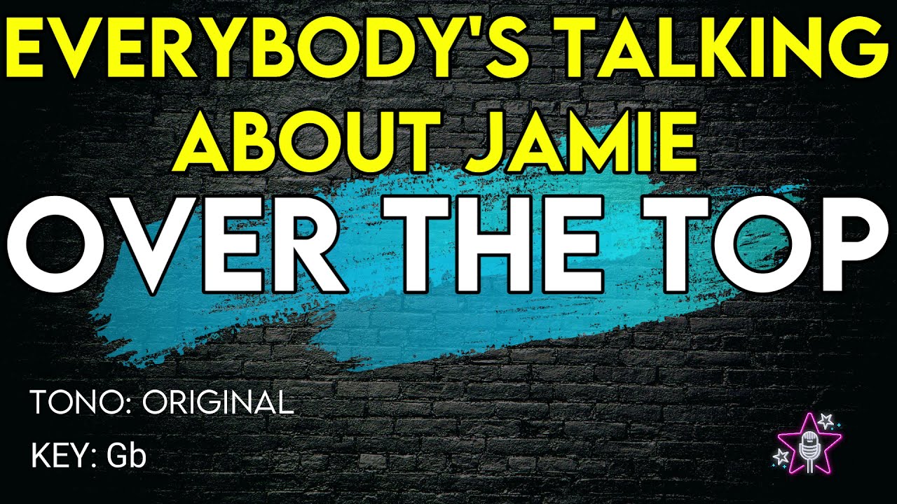 Everybody's Talking About Jamie - Over The Top - Karaoke Instrumental
