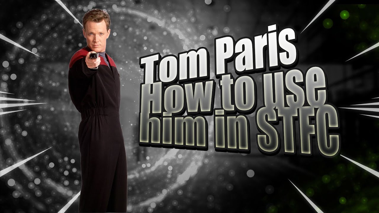 Tom Paris in Star Trek Fleet Command | How he works, when to use him, and his pros/cons