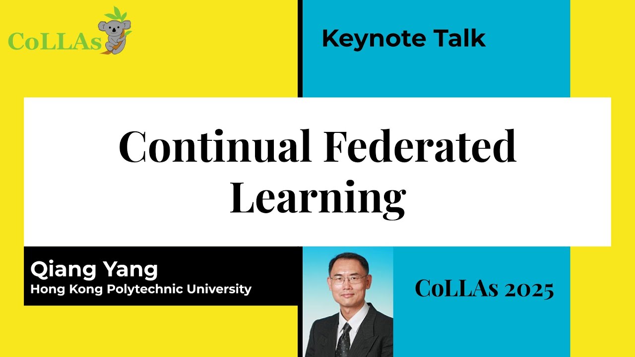 Continual Federated Learning - Qiang Yang - CoLLAs 2025
