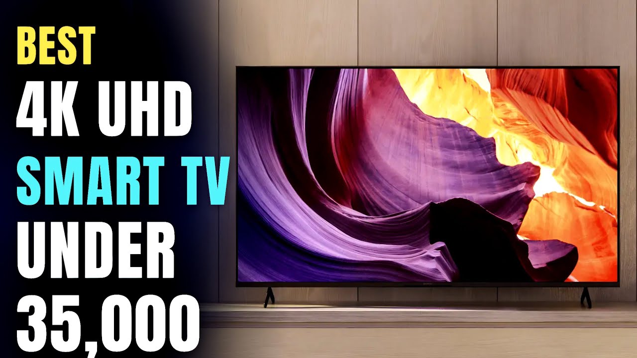 Best 4K UHD Smart TV Under Ra. 35,000  in India