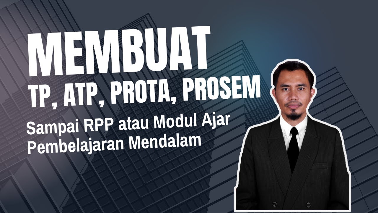 Panduan Membuat TP, ATP, Prota, Prosem, RPP atau Modul Ajar Pembelajaran Mendalam