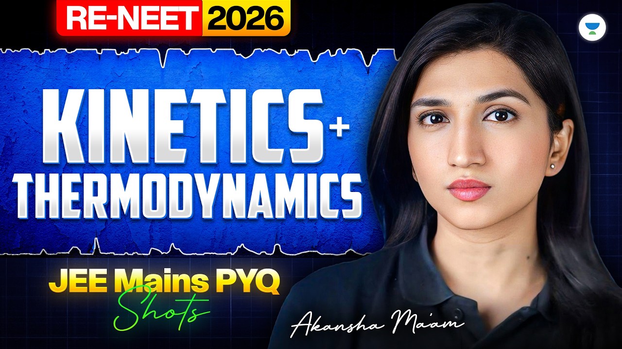 JEE Mains PYQ Shots - Kinetics + Thermodynamics | RE-NEET 2026 | Akansha Ma'am