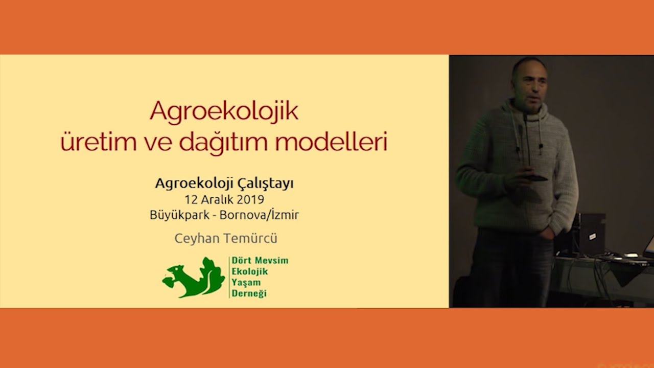 Agroekolojik Üretim ve Dağıtım Modelleri - Ceyhan Temürcü