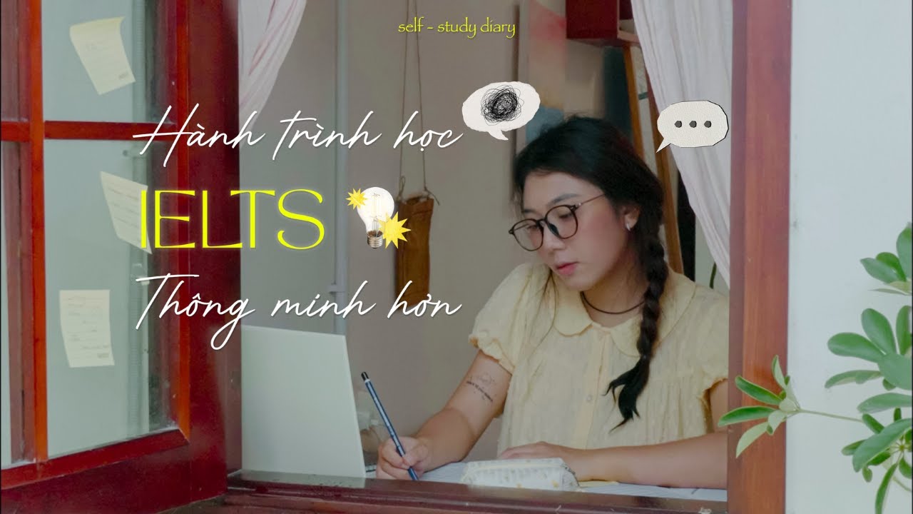 Không cần học ngày học đêm – đây là cách mình học IELTS thông minh hơn