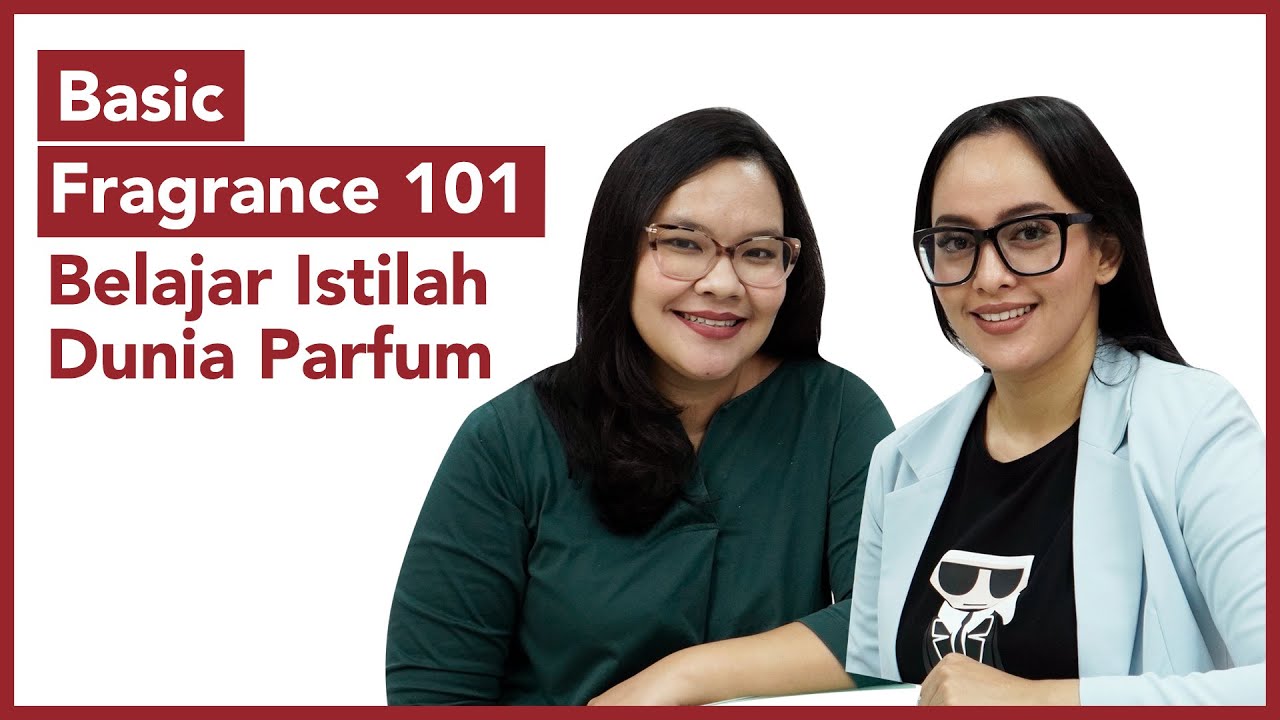 Basic Fragrance 101 - Belajar Istilah Dunia Parfum
