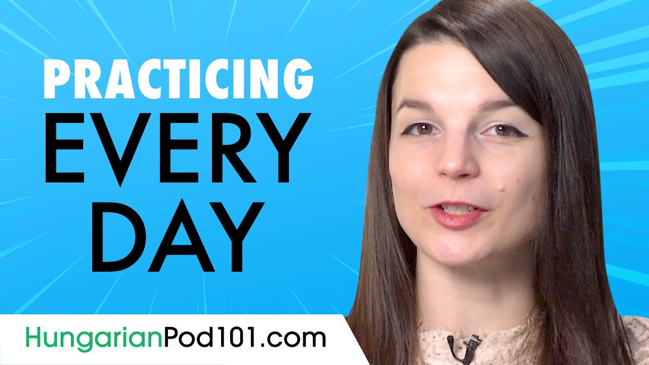 Easy Ways to Speak & Practice Hungarian Every Day