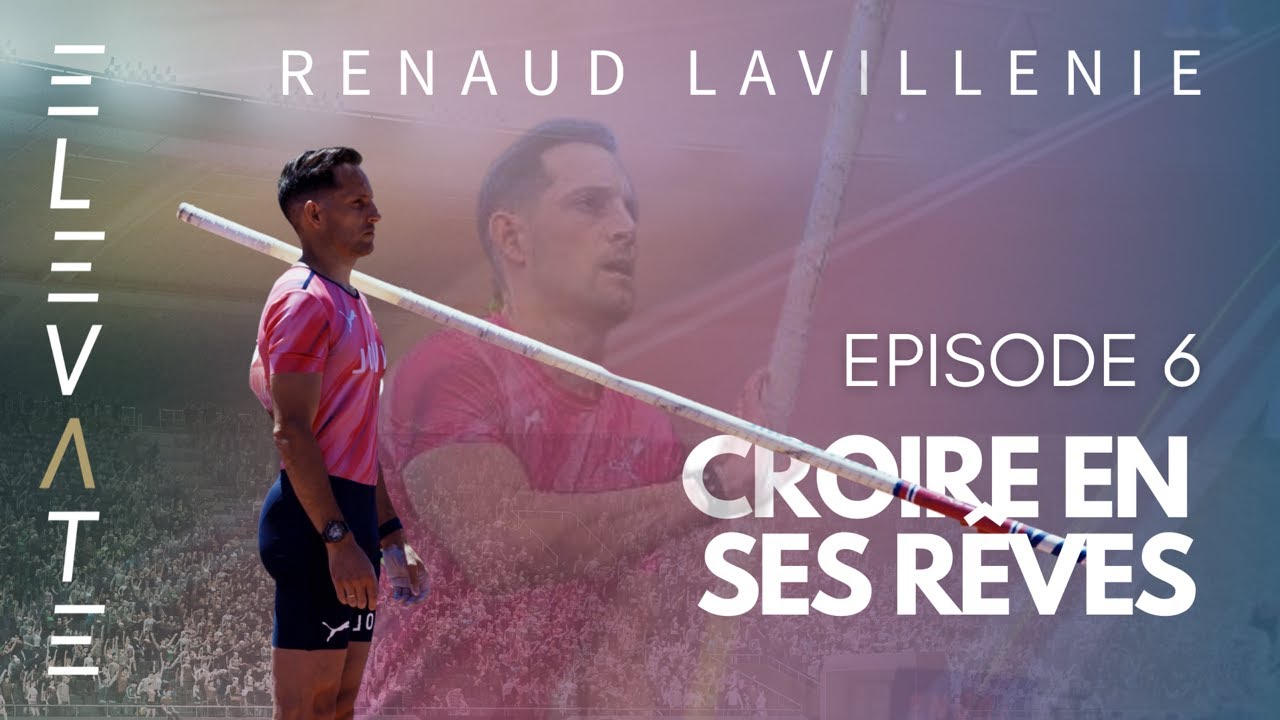 Episode 6 - ELEVATE - Renaud Lavillenie