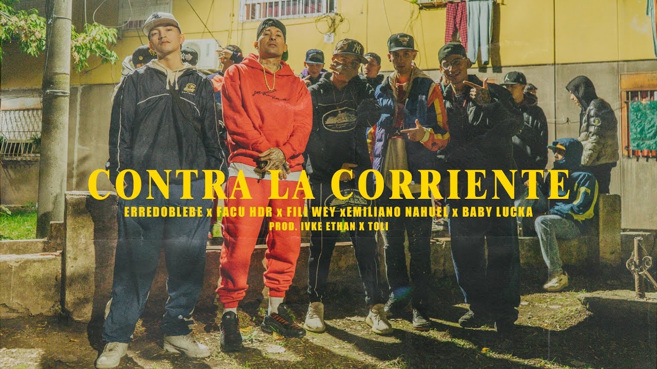 ContraLaCorriente - Erredoblebe, Fili Wey, Facu HDR, Emiliano Nahuel, Baby Lucka
