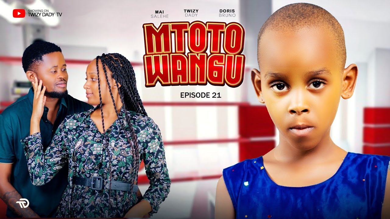 MTOTO WANGU 💞 PART 21 | Lovestory #love 