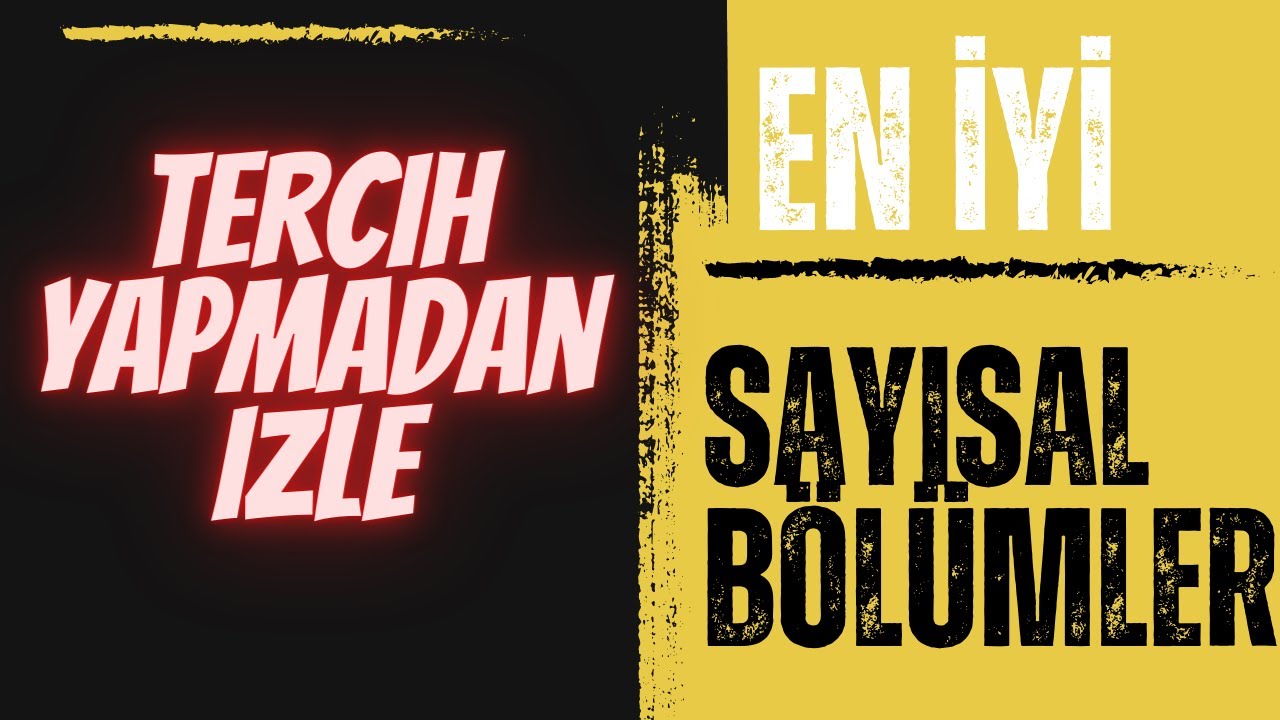 SAYISAL BÖLÜMLERİ - (En İyi Sayısal Bölümler 4 Yıllık)