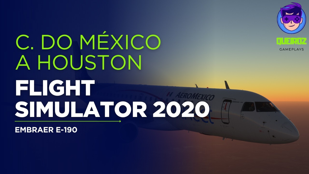 CIDADE DO MÉXICO 🇲🇽 para HOUSTON 🇺🇸 | EMBRAER E-190 Aeroméxico | Microsoft Flight Simulator 2020