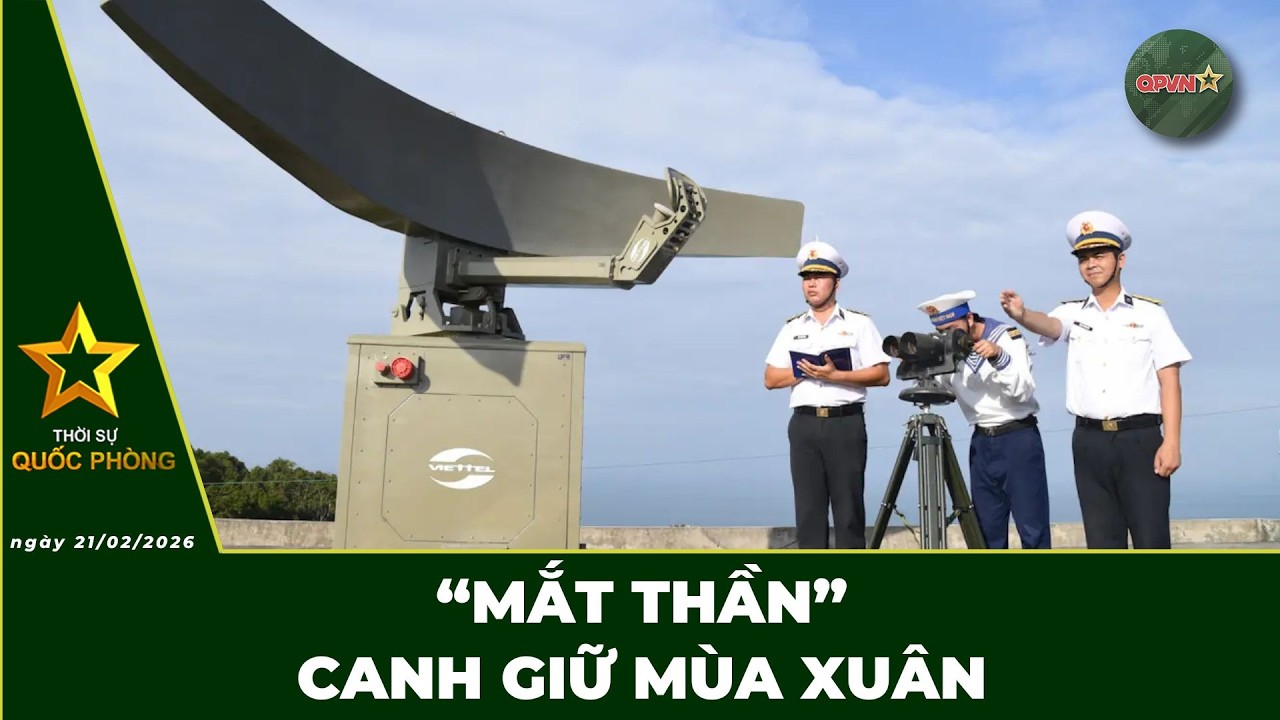 🔴 Trực Tiếp | Bản Tin Tối 21.02: Mắt Thần Canh Giữ Mùa Xuân | QPVN Digital