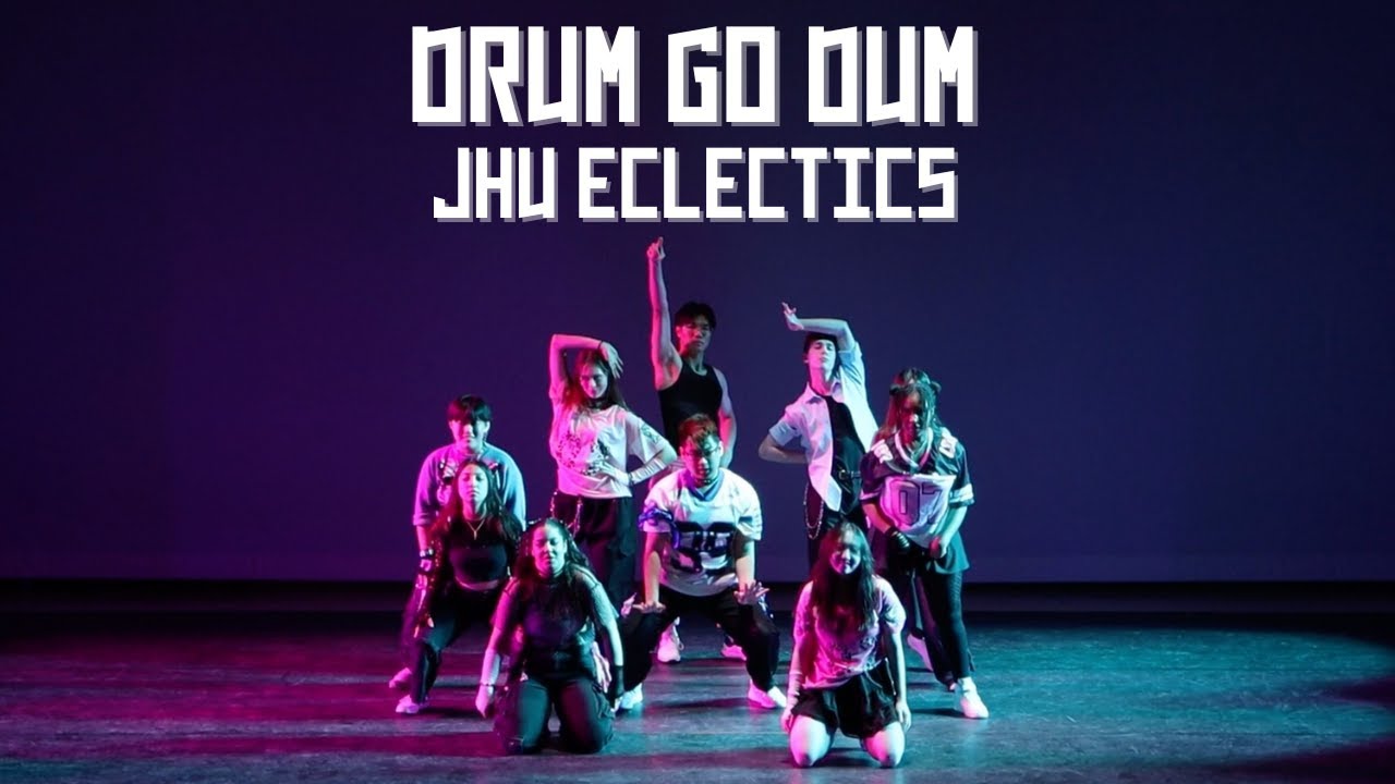 JHU Eclectics | DRUM GO DUM (K/DA)