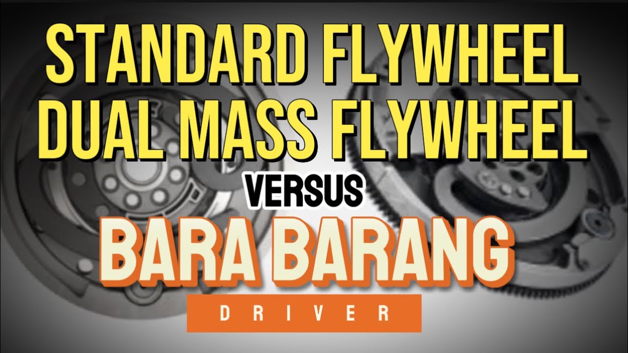 DUAL MASS FLYWHEEL AT STANDARD FLYWHEEL ALIN ANG MAS MADALING MASIRA?