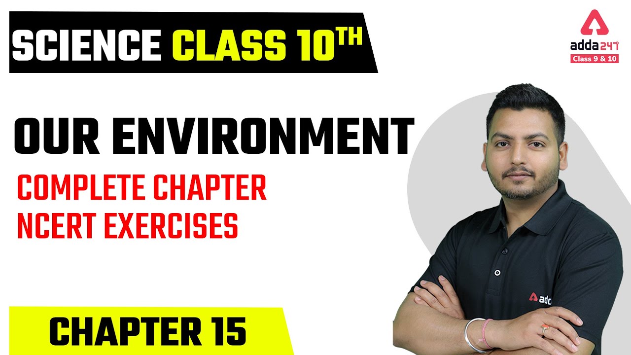 Class 10 Science Chapter 15 | Our Environment Class 10 | NCERT Exercises Board 2023
