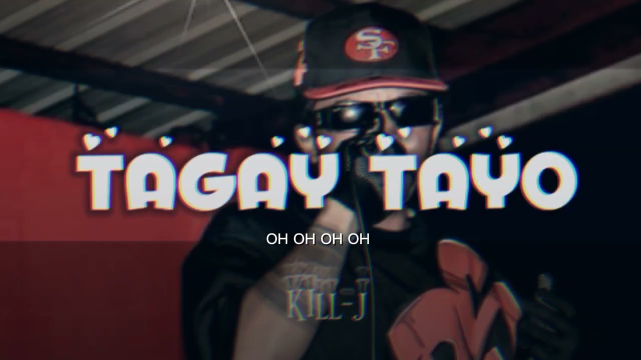 TAGAY TAYO - KILL- J ( OLV )