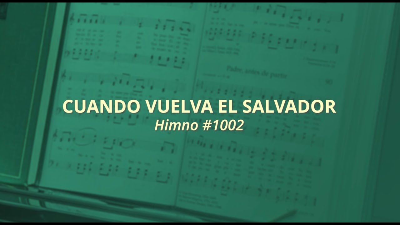 Cuando vuelva el Salvador - Himno #1002 (Himnos — Para el hogar y la Iglesia)