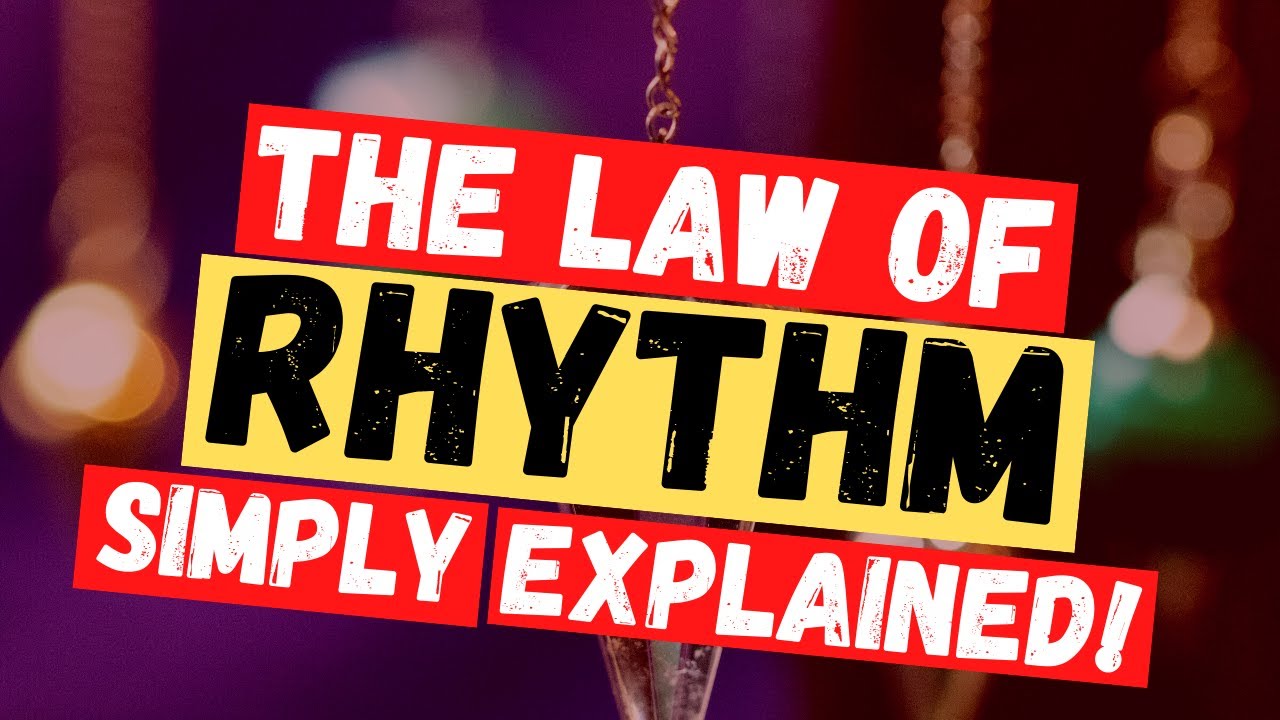 The Law of Rhythm Explained (What Is The Law Of Rhythm)