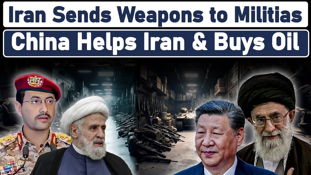 Iran Sends Weapons to Militias China Helps Iran & Buys Oil