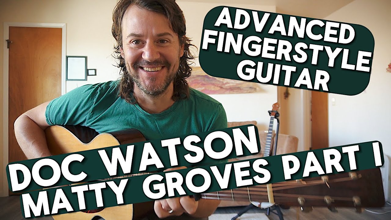 Doc Watson - Matty Groves - Perfect Fingerstyle Guitar Tune for Advanced Players