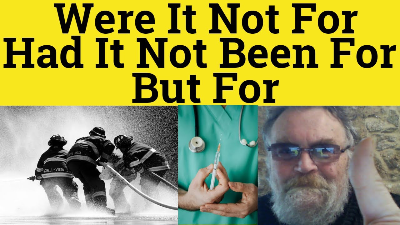 🔵Were It Not For Meaning Had It Not Been For Examples But For defined  If It Hadn't Been For But For