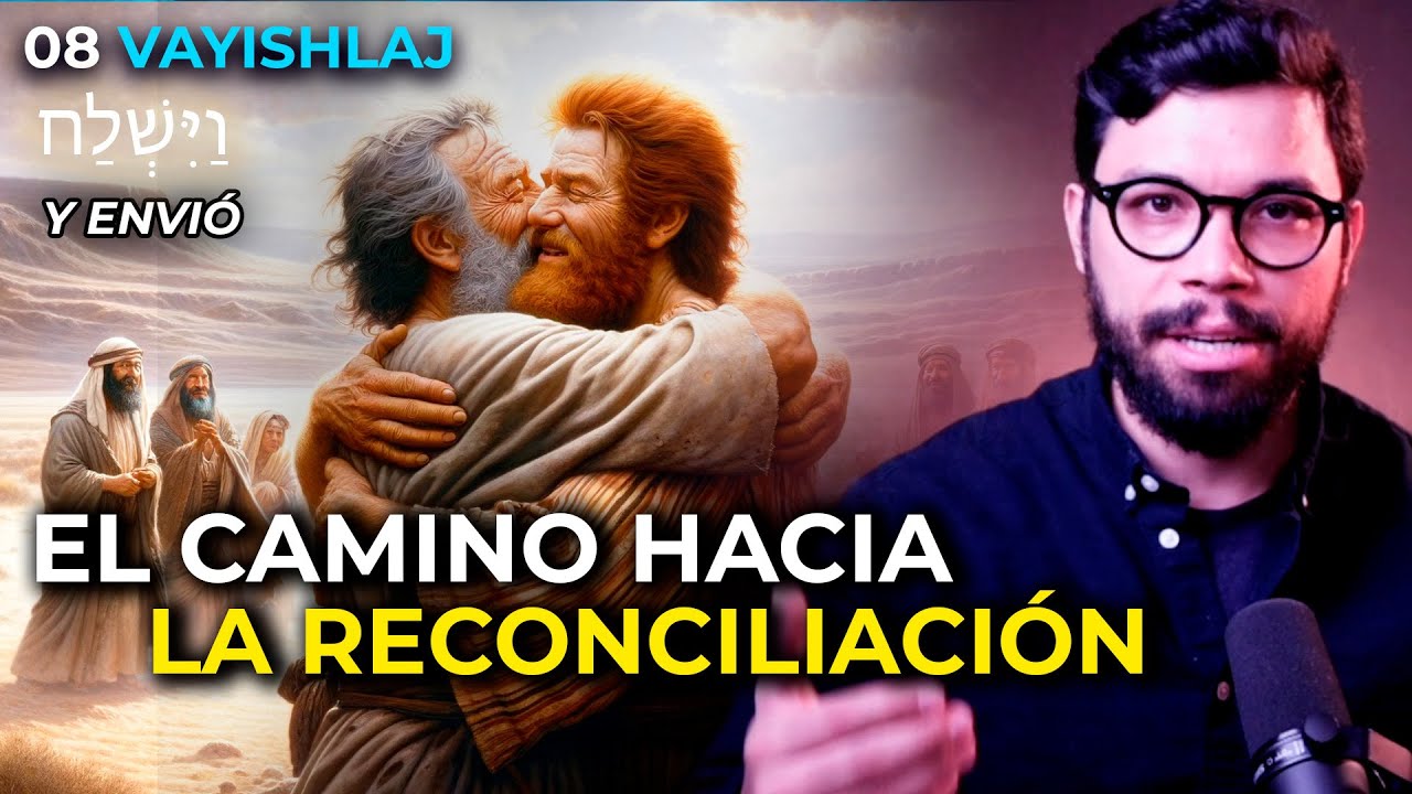 EL CAMINO HACIA LA RECONCILIACIÓN | #08 VAYISHLAJ  (Y ENVIÓ) 