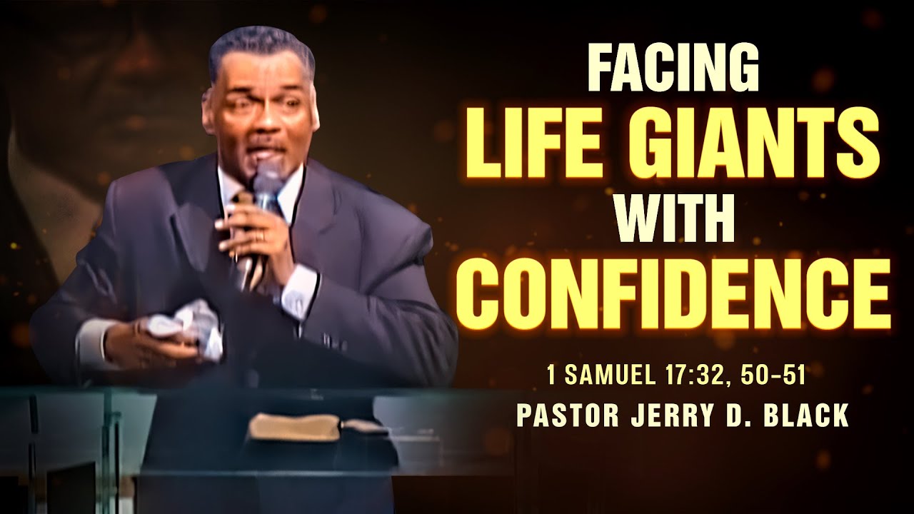 Facing Life's Giants With Confidence-Pastor Jerry D Black