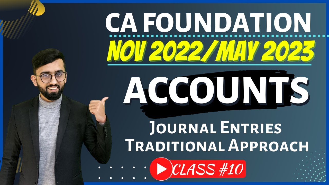 Accounting Process - Journal Entries | Traditional Approach | CA Foundation Accounts | Class#10