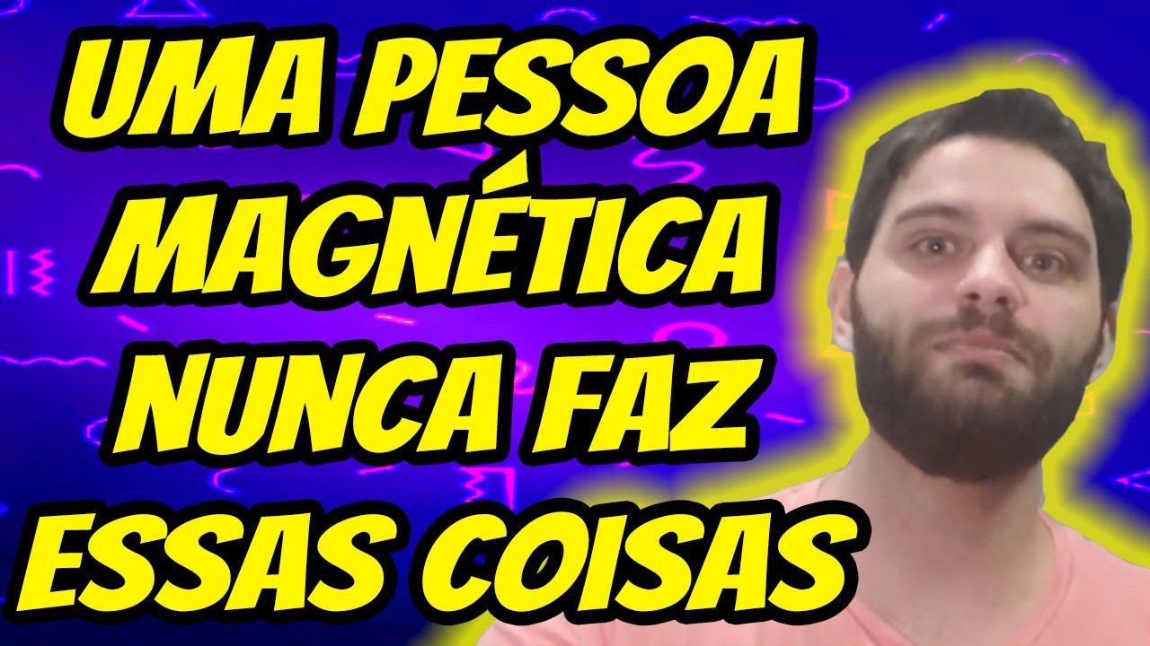 7 Coisas Que Pessoas Encantadoras Não Fazem (2020)