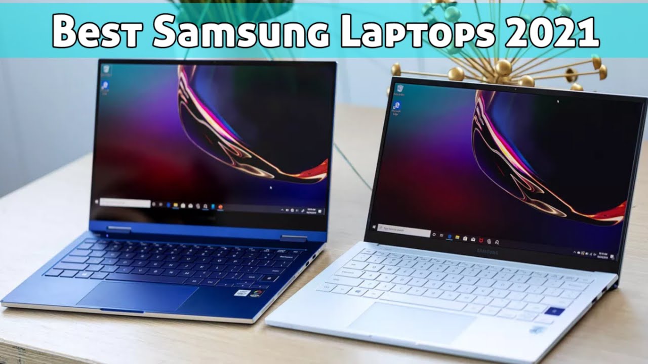 The Best SAMSUNG Laptops 2021