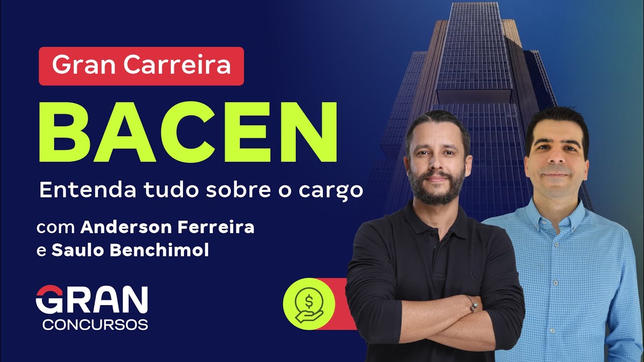 Gran Carreira - Concurso BACEN - Entenda tudo sobre o Cargo