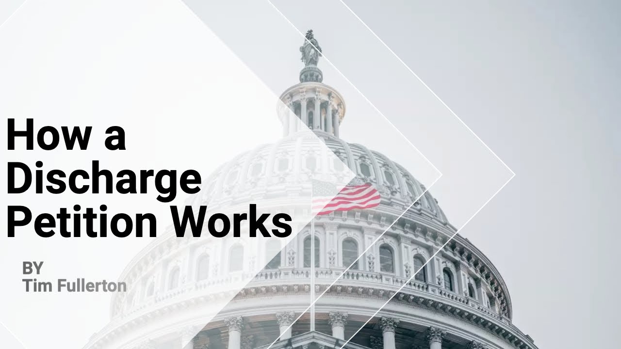 Discharge Petition: What is it and how does it work?
