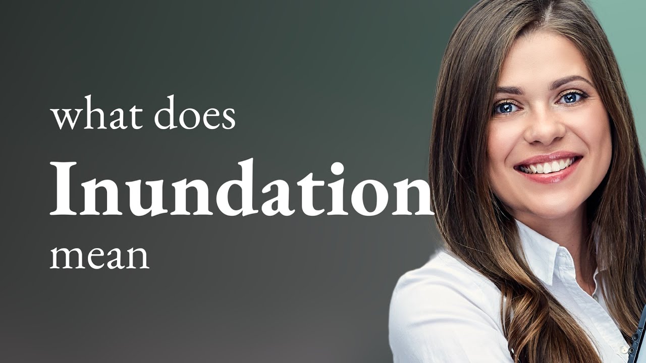 Inundation &mdash; what is INUNDATION meaning